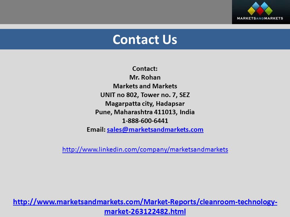 Contact Us Contact: Mr. Rohan Markets and Markets UNIT no 802, Tower no.
