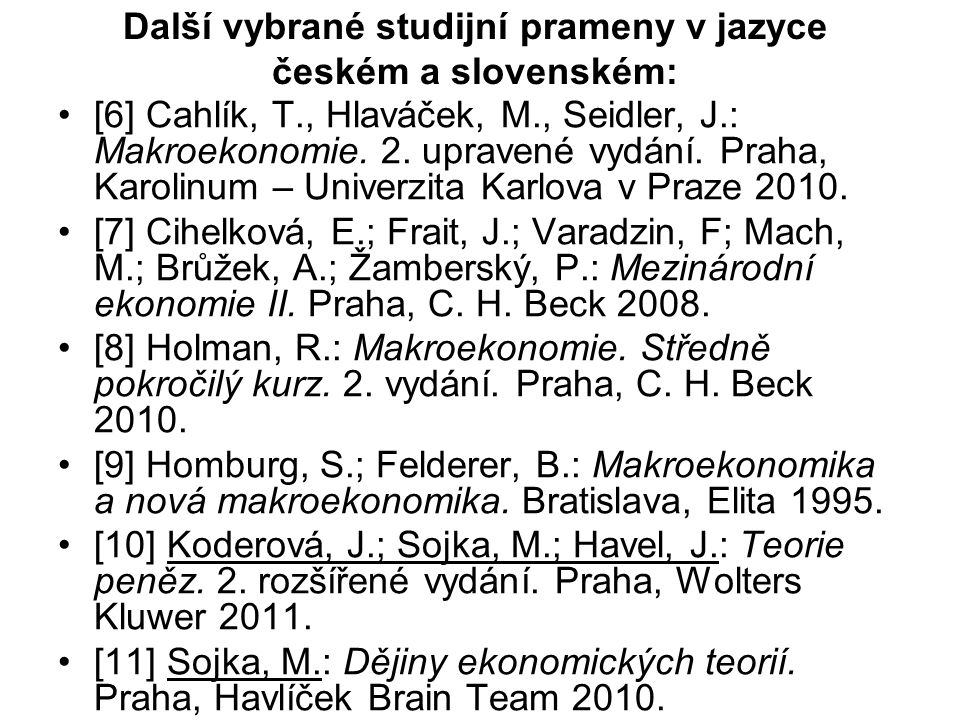 Ekonomie (Mikroekonomie – Makroekonomie) – část makroekonomická (MIE911)  Pavel Sirůček KMIE FPH VŠE v Praze č. m. 343 RB, konzultace viz InSIS  sylabus. - ppt download