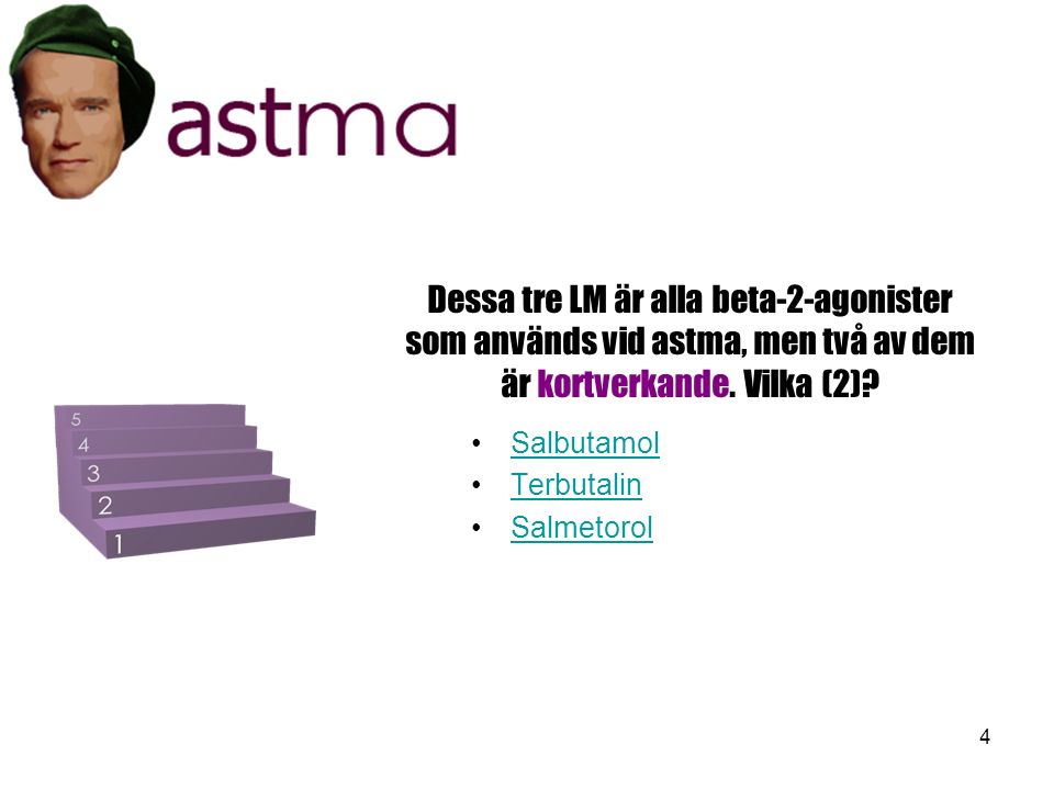 4 Dessa tre LM är alla beta-2-agonister som används vid astma, men två av dem är kortverkande.