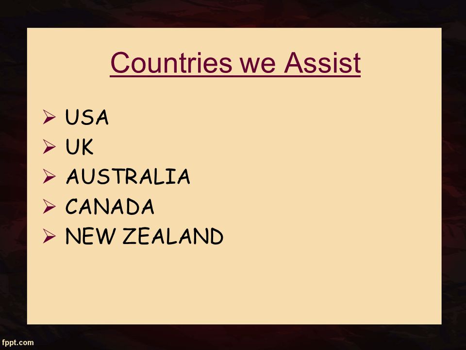 Countries we Assist  U USA  UK  AUSTRALIA  CANADA  NEW ZEALAND