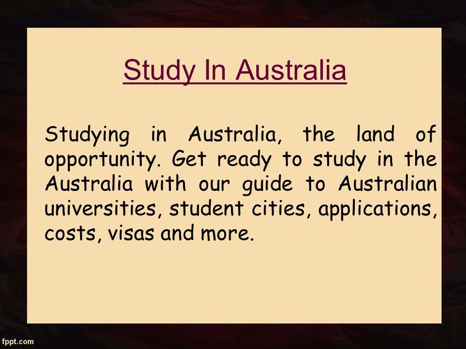Study In Australia Studying in Australia, the land of opportunity.