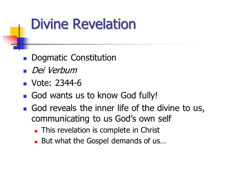 Divine Revelation Dogmatic Constitution Dei Verbum Vote: God wants us to know God fully.