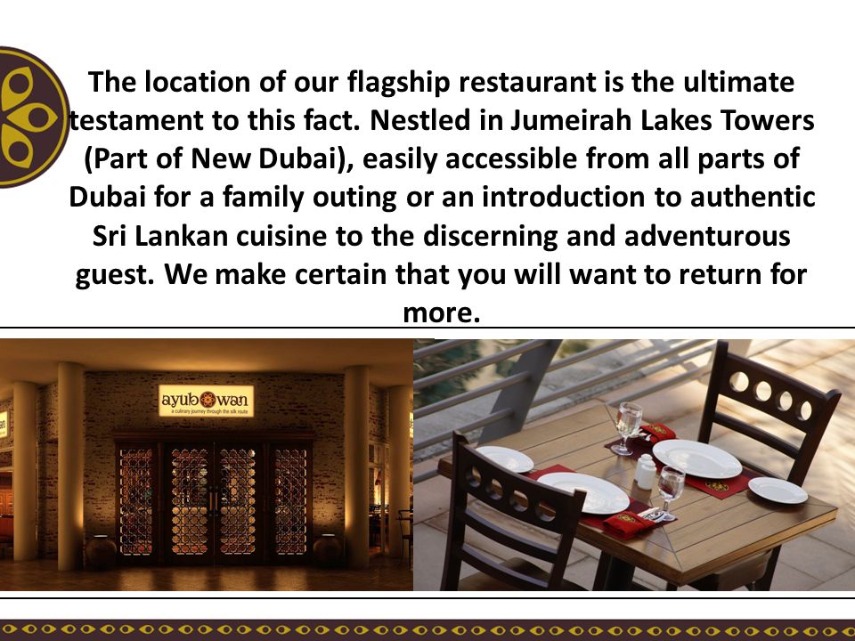 The location of our flagship restaurant is the ultimate testament to this fact.