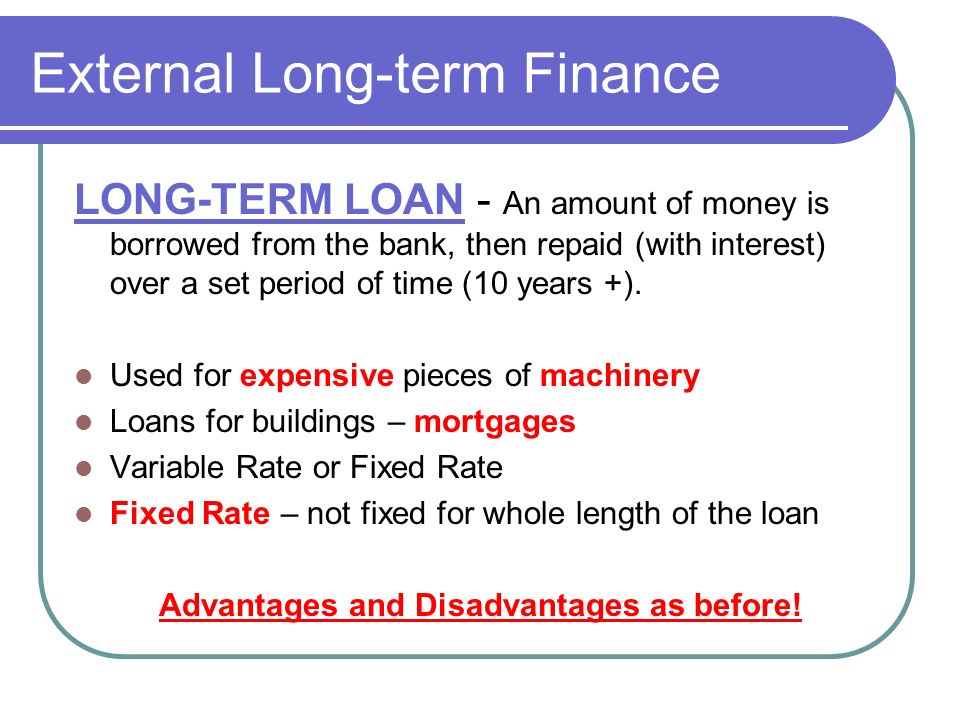 An Introduction to Business “Finance”. What Do You Need to Know for Your  Exam? Define different sources of finance Advantages and Disadvantages of  different. - ppt download