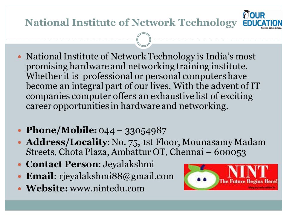 National Institute of Network Technology National Institute of Network Technology is India’s most promising hardware and networking training institute.