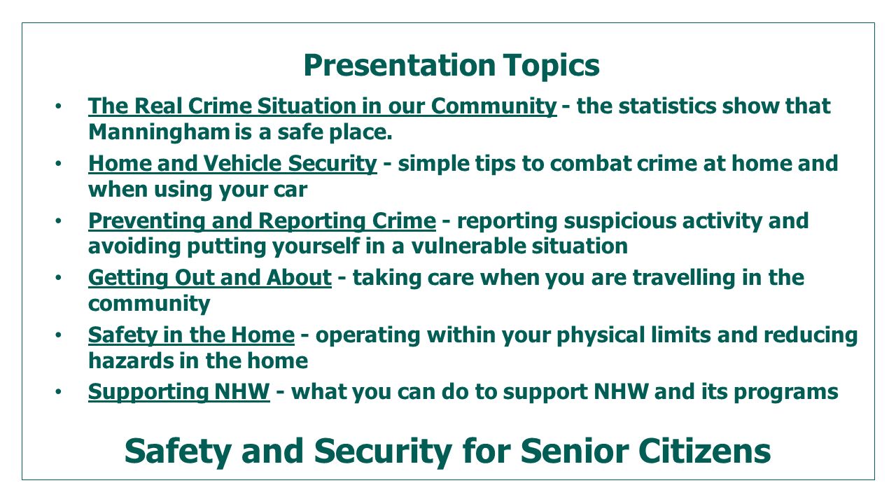 Presentation Topics The Real Crime Situation in our Community - the statistics show that Manningham is a safe place.