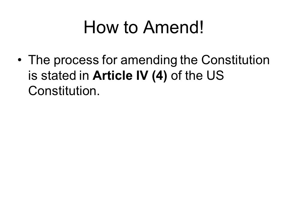 How To Amend The Process For Amending The Constitution Is Stated In Article Iv 4 Of The Us