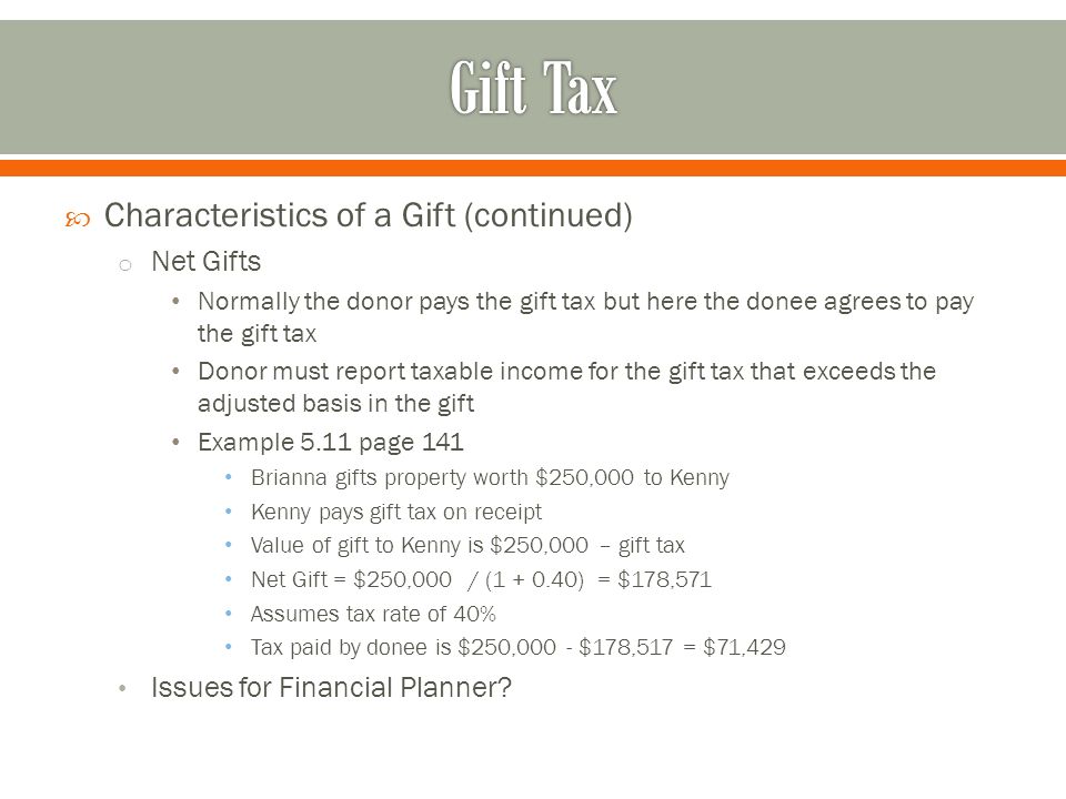 Gift Tax.  Why are gifts taxed? o Gifts were made to avoid estate taxes o  Gifts were made to avoid income taxes o Taxes in general are for social  welfare. -
