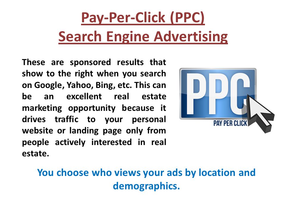 Pay-Per-Click (PPC) Search Engine Advertising These are sponsored results that show to the right when you search on Google, Yahoo, Bing, etc.