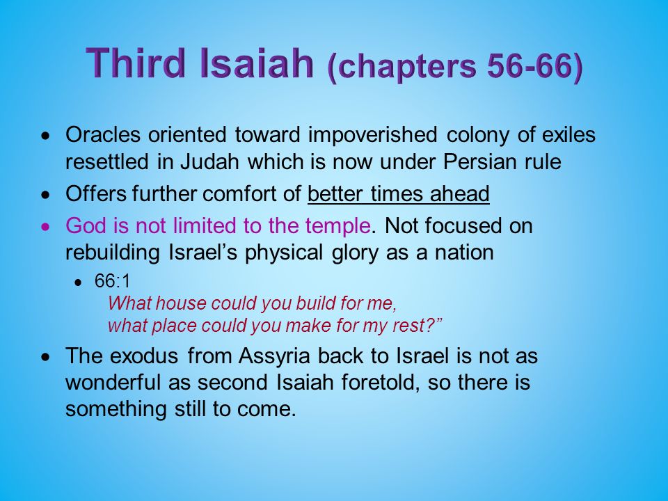  Oracles oriented toward impoverished colony of exiles resettled in Judah which is now under Persian rule  Offers further comfort of better times ahead  God is not limited to the temple.