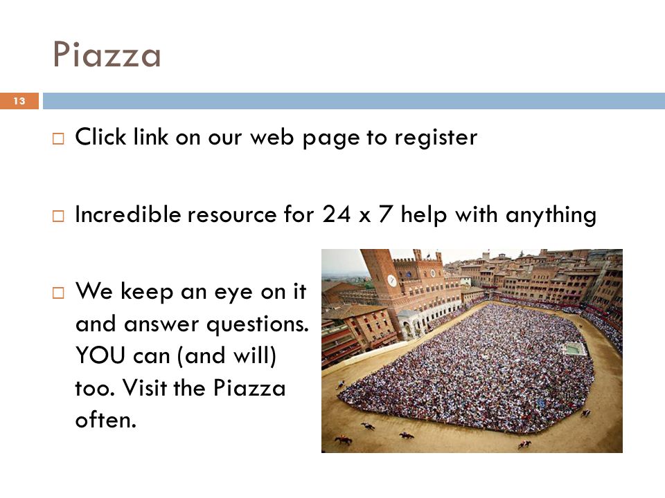 Piazza  Click link on our web page to register  Incredible resource for 24 x 7 help with anything  We keep an eye on it and answer questions.