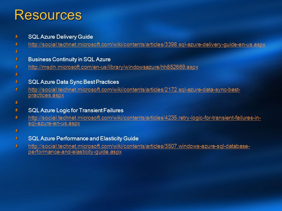 Resources SQL Azure Delivery Guide   Business Continuity in SQL Azure   SQL Azure Data Sync Best Practices   practices.aspx SQL Azure Logic for Transient Failures   sql-azure-en-us.aspx SQL Azure Performance and Elasticity Guide   performance-and-elasticity-guide.aspx