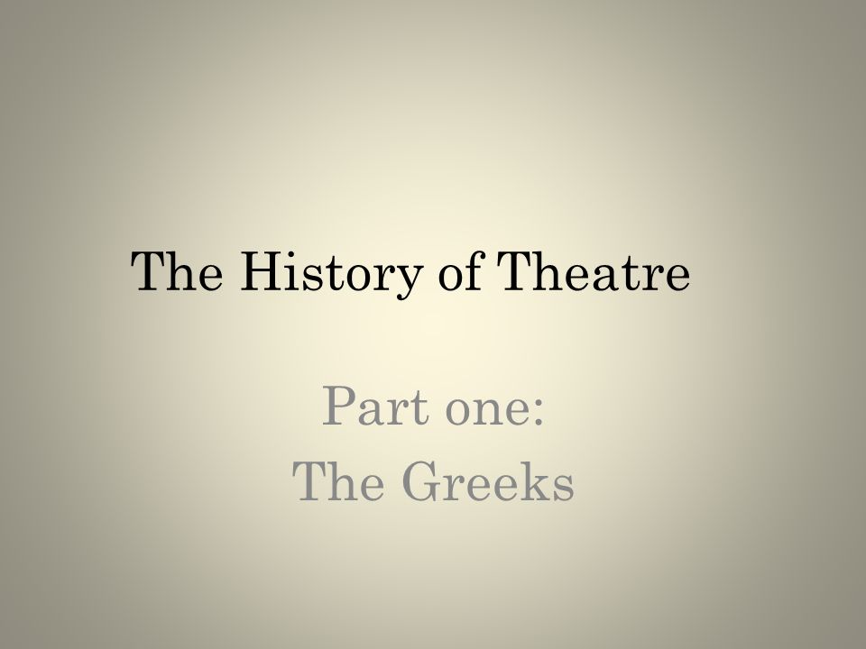 The History of Theatre Part one: The Greeks