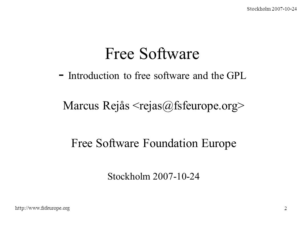 Stockholm Marcus Rejås Free Software Foundation Europe Stockholm Free Software - Introduction to free software and the GPL