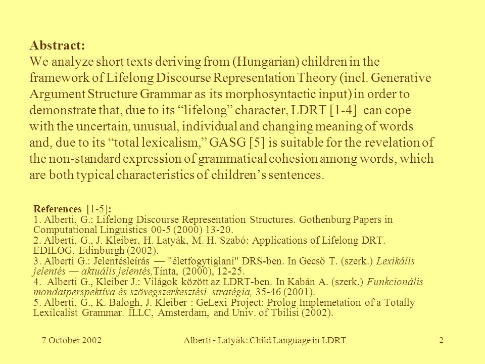 7 October 2002Alberti - Latyák: Child Language in LDRT1 Child Language  Analyses in the Framework of Lifelong DRT Gábor Alberti and Helga Latyák. -  ppt download