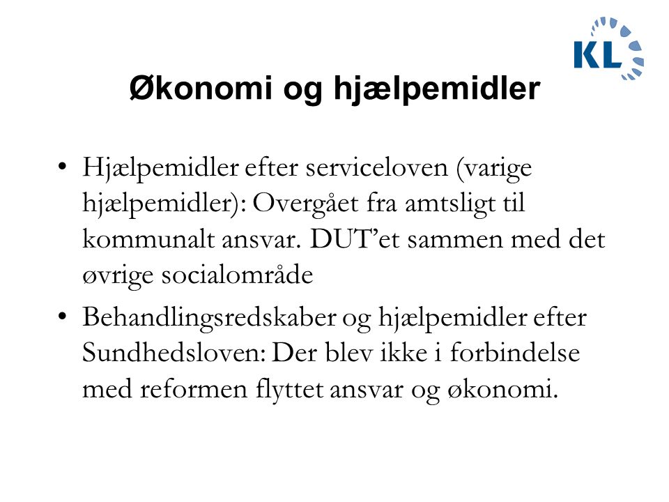 Økonomi og hjælpemidler Hjælpemidler efter serviceloven (varige hjælpemidler): Overgået fra amtsligt til kommunalt ansvar.