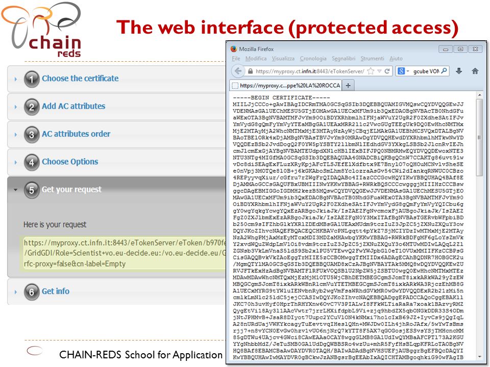 CHAIN-REDS School for Application Porting to Science Gateways – The web interface (protected access) Enable / Disable long-term proxy Enable RFC / Full-legacy proxyAdding additional CN (for accounting)