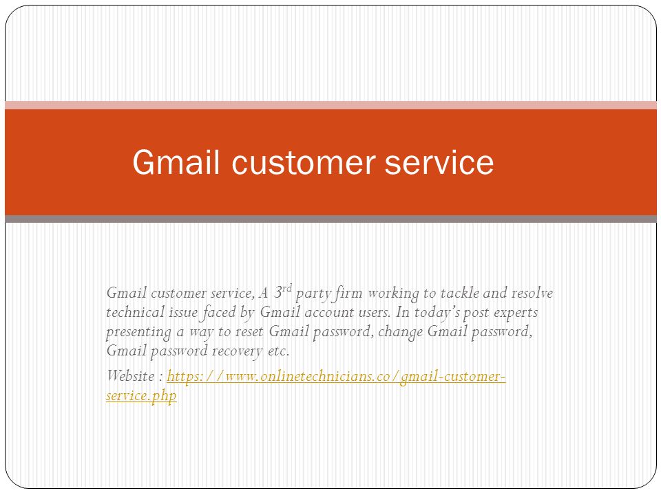 Gmail customer service, A 3 rd party firm working to tackle and resolve technical issue faced by Gmail account users.