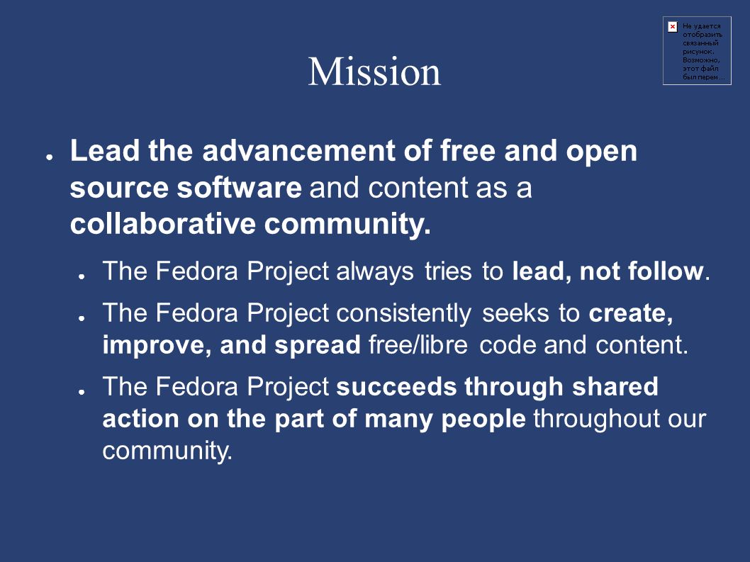 Mission ● Lead the advancement of free and open source software and content as a collaborative community.