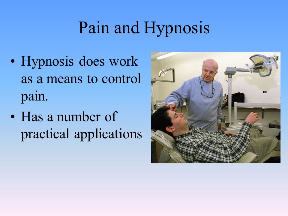 Pain and Hypnosis Hypnosis does work as a means to control pain.