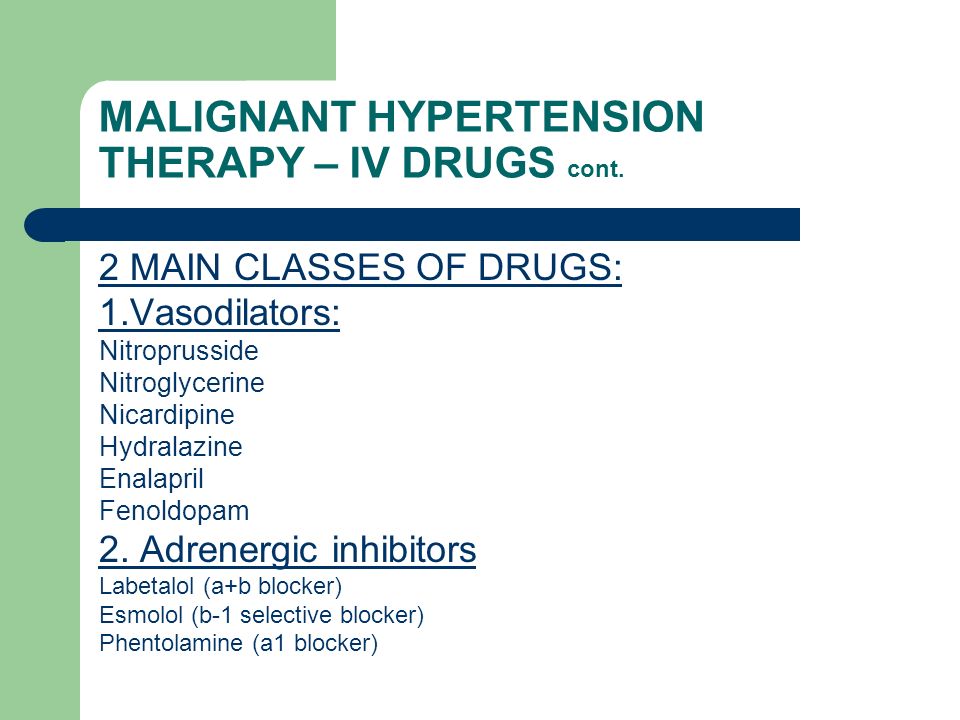 MALIGNANT HYPERTENSION THERAPY – IV DRUGS cont.