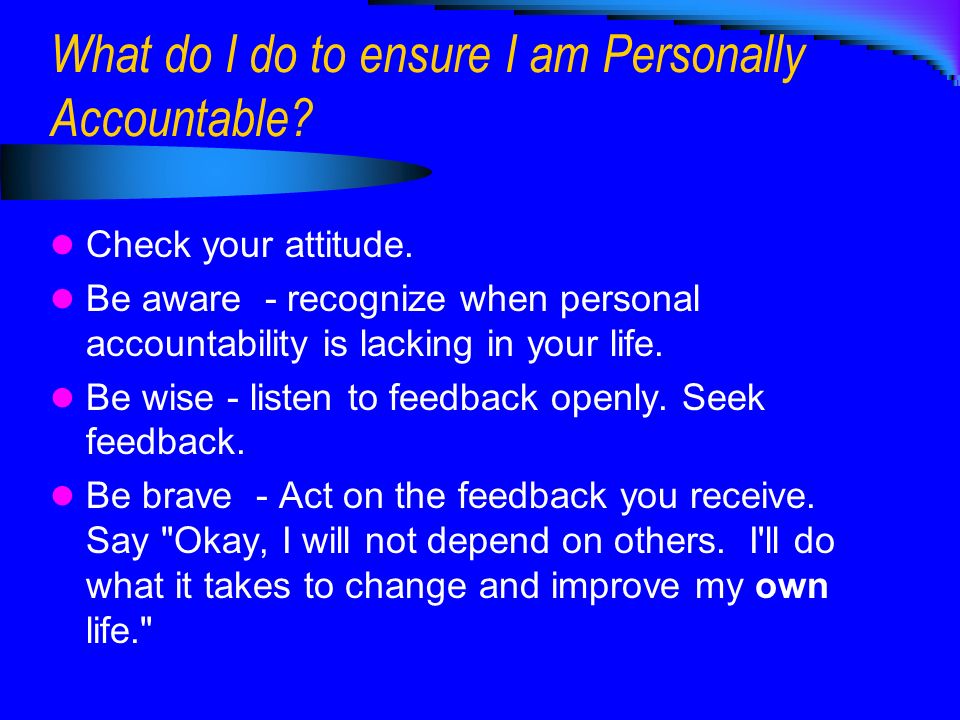 What do I do to ensure I am Personally Accountable.