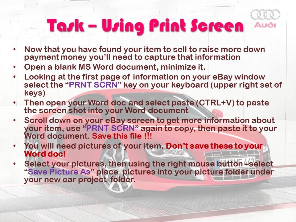 Task – Using Print Screen Now that you have found your item to sell to raise more down payment money you’ll need to capture that information Open a blank MS Word document, minimize it.