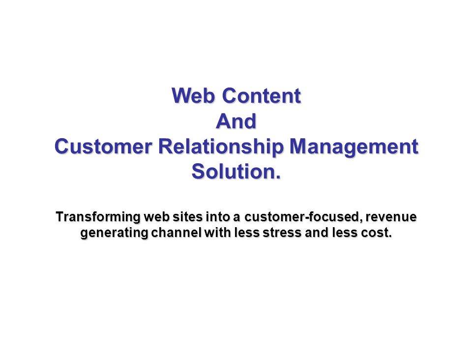 Web Content And Customer Relationship Management Solution.