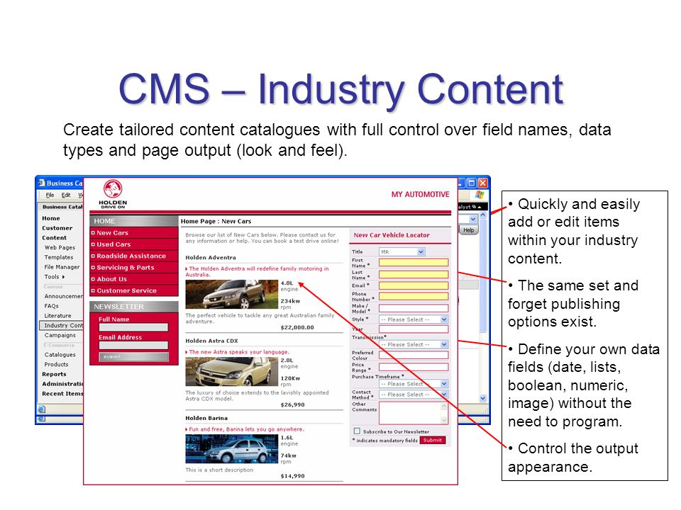 CMS – Industry Content Create tailored content catalogues with full control over field names, data types and page output (look and feel).