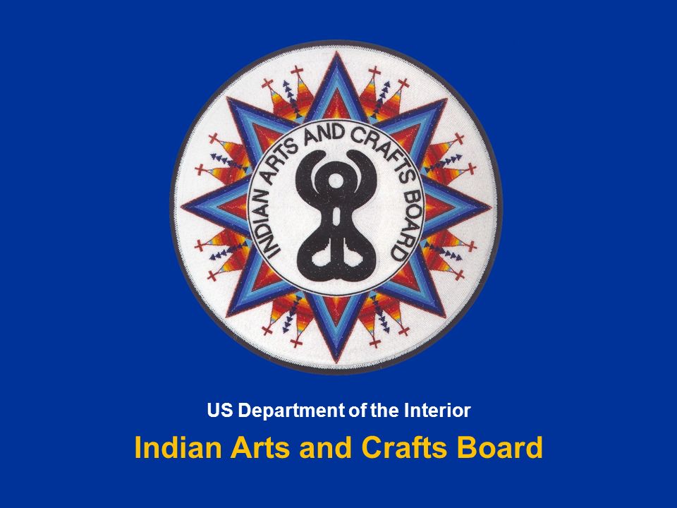 1 Us Department Of The Interior Indian Arts And Crafts Board Us Department Of The Interior Indian Arts And Crafts Board 1 Us Department Of The Interior Indian Arts And Crafts Board Us Department Of The Interior Indian Arts And Crafts Board