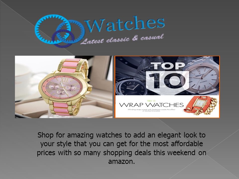 Shop for amazing watches to add an elegant look to your style that you can get for the most affordable prices with so many shopping deals this weekend on amazon.
