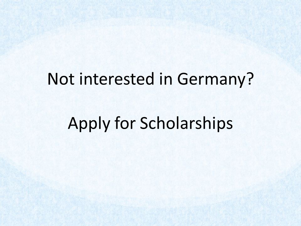 Not interested in Germany Apply for Scholarships