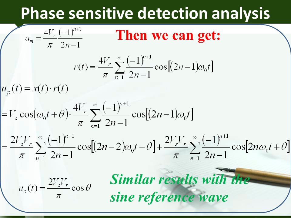 Phase sensitive detection analysis Then we can get: Similar results with the sine reference wave