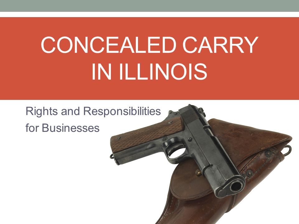 CONCEALED CARRY IN ILLINOIS Rights and Responsibilities for Businesses