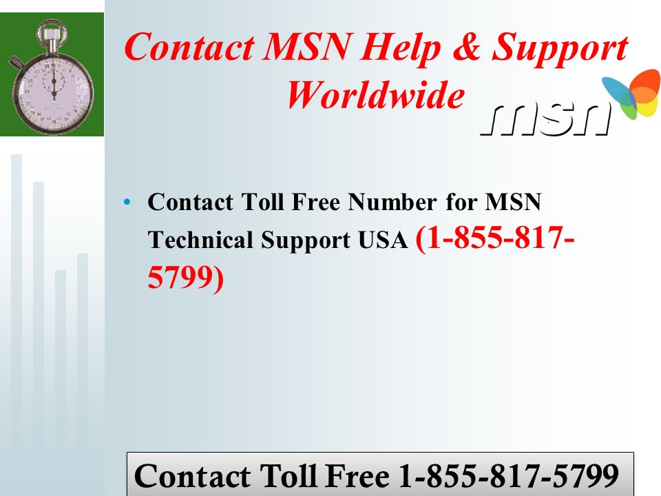 Contact MSN Help & Support Worldwide Contact Toll Free Number for MSN Technical Support USA ( ) Contact Toll Free