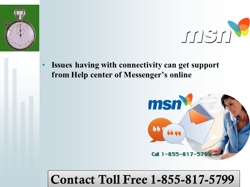 Issues having with connectivity can get support from Help center of Messenger’s online Contact Toll Free