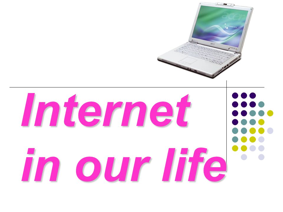 Internet in our life