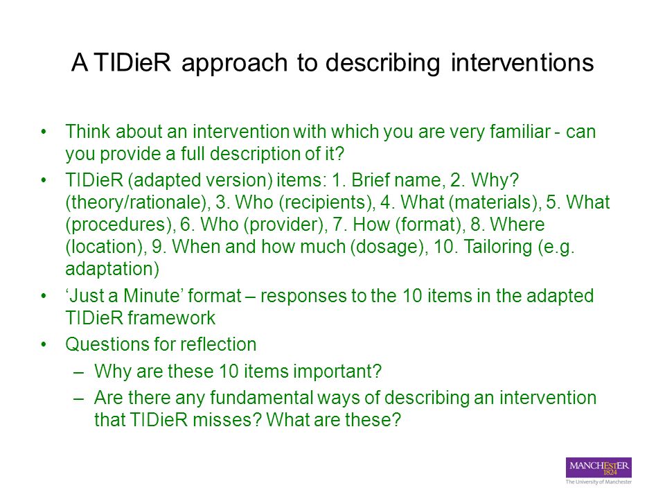 A TIDieR approach to describing interventions Think about an intervention with which you are very familiar - can you provide a full description of it.