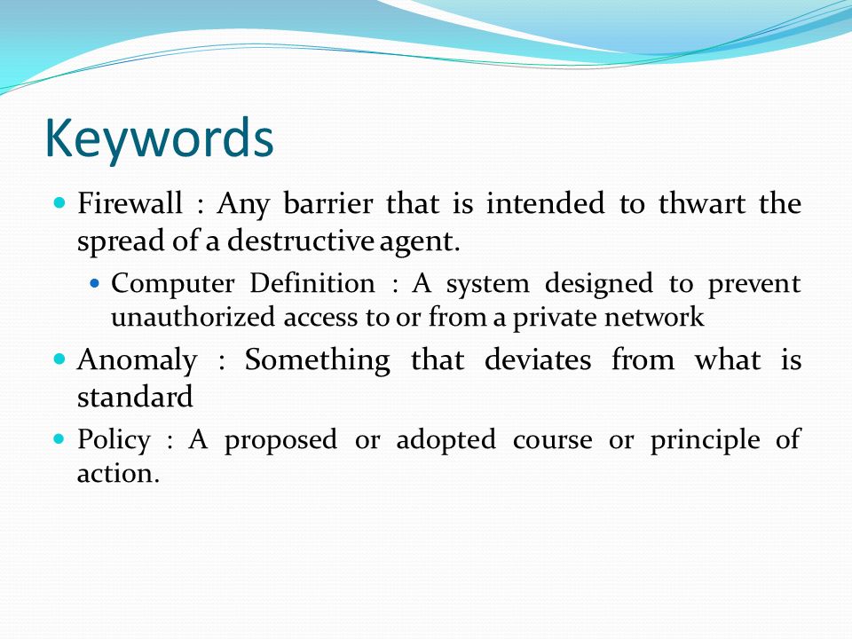 Presented By Keywords Firewall Any Barrier That Is Intended To Thwart The Spread Of A Destructive Agent Computer Definition A System Designed To Ppt Download