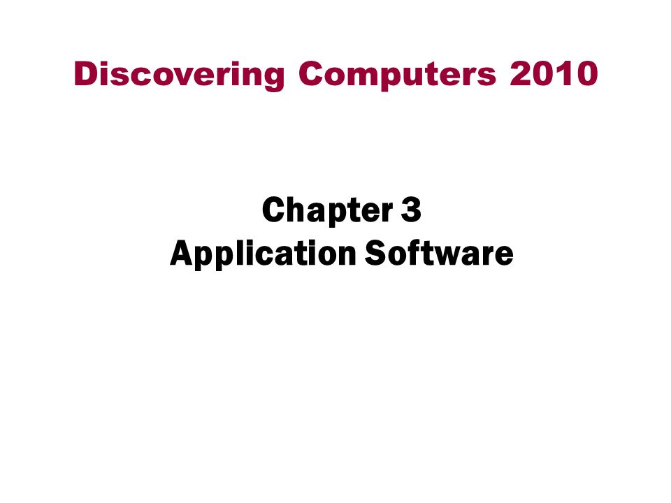 Discovering Computers 2010 Chapter 3 Application Software