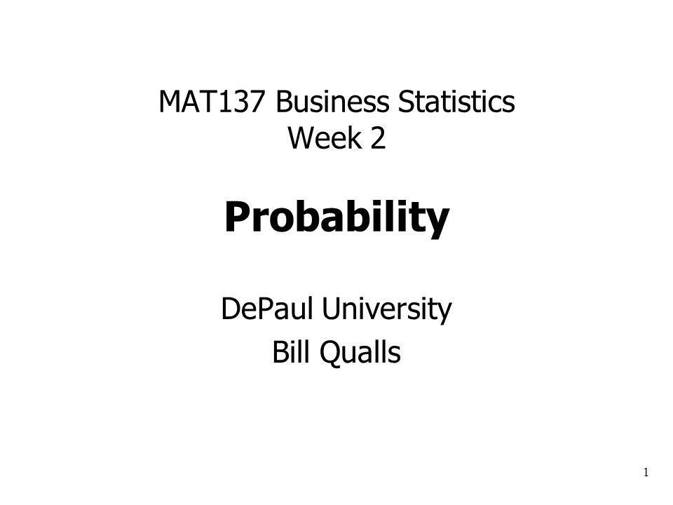 1 Mat137 Business Statistics Week 2 Probability Depaul University Bill Qualls Ppt Download