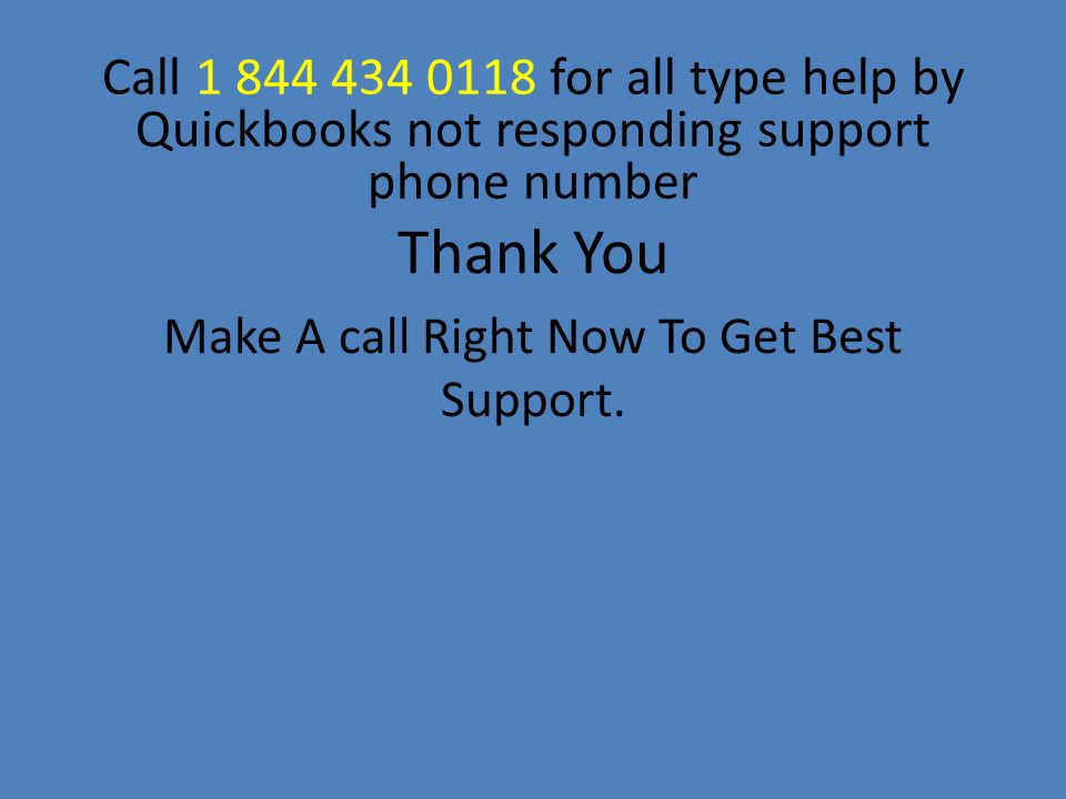 Thank You Make A call Right Now To Get Best Support.