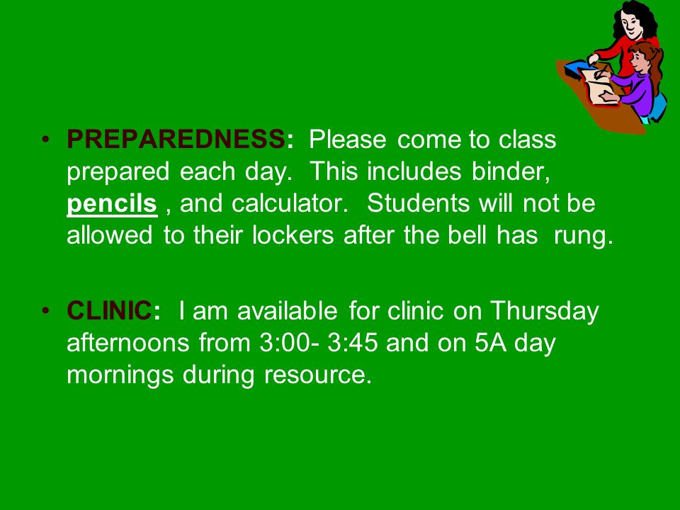 PREPAREDNESS: Please come to class prepared each day.