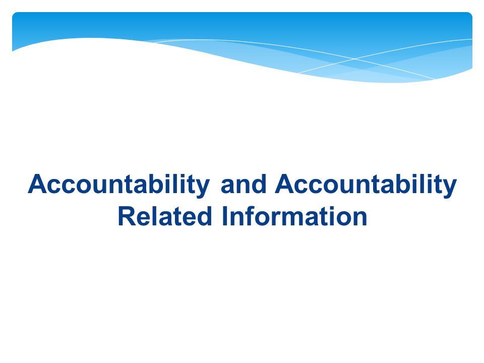 Accountability and Accountability Related Information