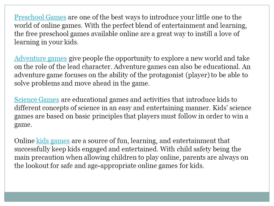 Preschool GamesPreschool Games are one of the best ways to introduce your little one to the world of online games.