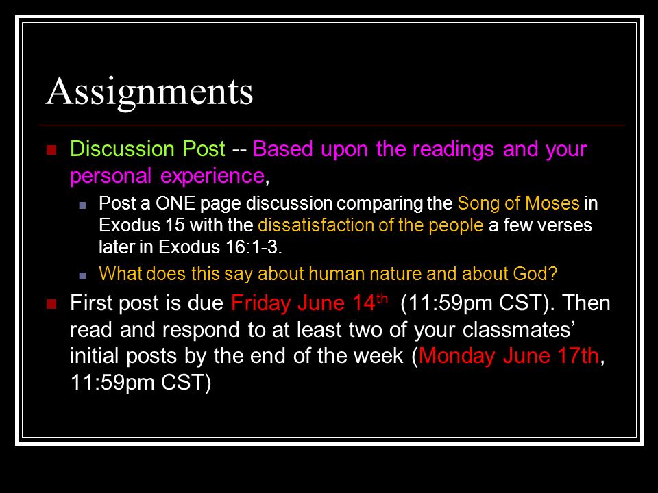 Assignments Discussion Post -- Based upon the readings and your personal experience, Post a ONE page discussion comparing the Song of Moses in Exodus 15 with the dissatisfaction of the people a few verses later in Exodus 16:1-3.