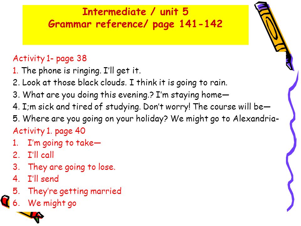 Intermediate / unit 5 Grammar reference/ page Activity 1- page 38 1.