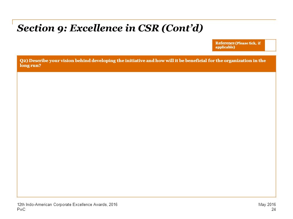 PwC Section 9: Excellence in CSR (Cont’d) Q2) Describe your vision behind developing the initiative and how will it be beneficial for the organization in the long run.