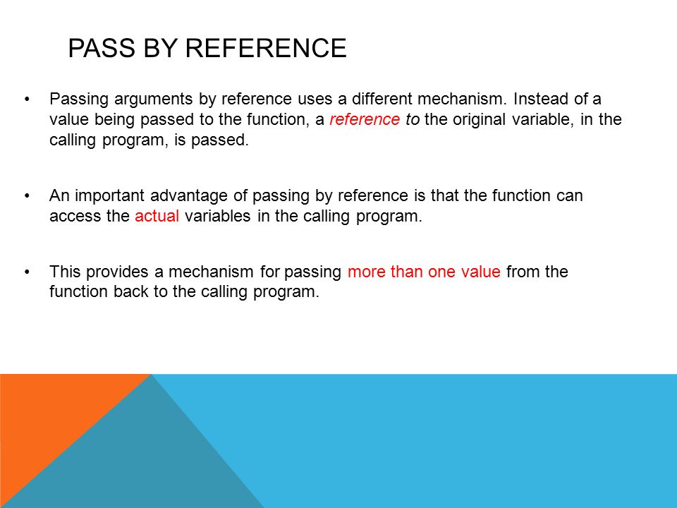 LECTURE 3 PASS BY REFERENCE. METHODS OF PASSING There are 3 primary methods  of passing arguments to functions:  pass by value,  pass by reference,   - ppt download