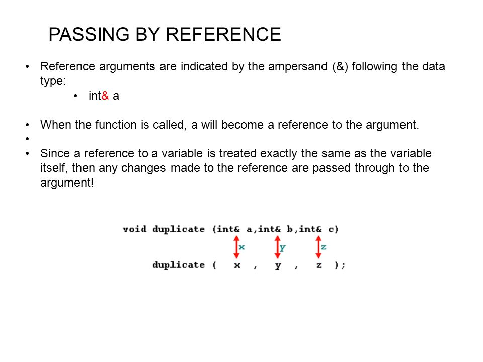 LECTURE 3 PASS BY REFERENCE. METHODS OF PASSING There are 3 primary methods of  passing arguments to functions:  pass by value,  pass by reference,  -  ppt download